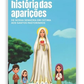 A Extraordinária História das Aparições de Nossa Senhora em Fátima aos Santos Pastorinhos