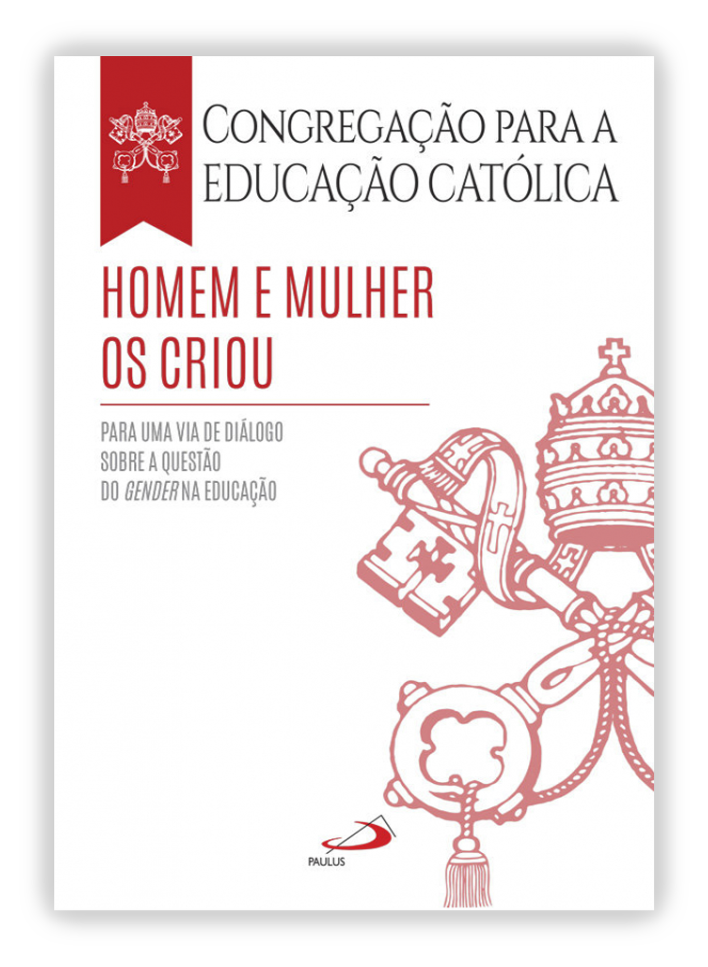 Homem e mulher os criou - Para uma vida de diálogo para a questão do gender na educação