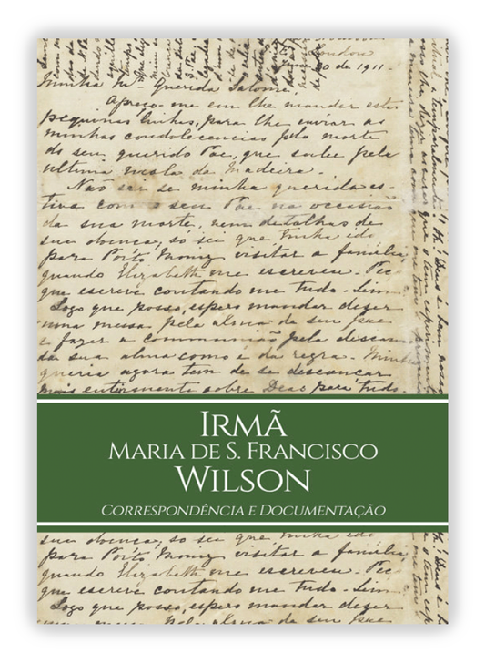 Irmã Maria de S. Francisco Wilson - Correspondência e Documentação