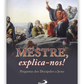 Mestre, explica-nos! - Perguntas dos Discípulos a Jesus