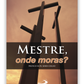 Mestre, onde moras?