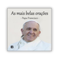As mais belas orações do Papa Francisco
