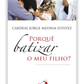 Porquê Batizar o meu filho?