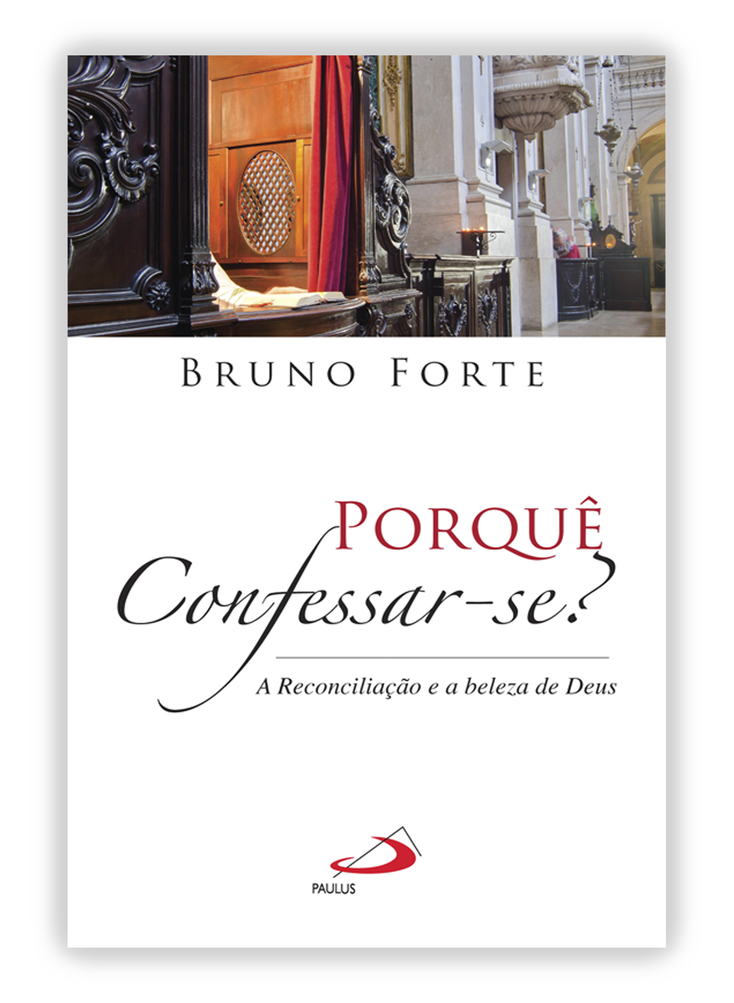 Porquê confessar-se? - A Reconciliação e a beleza de Deus
