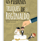 Os piedosos truques de Reginaldo