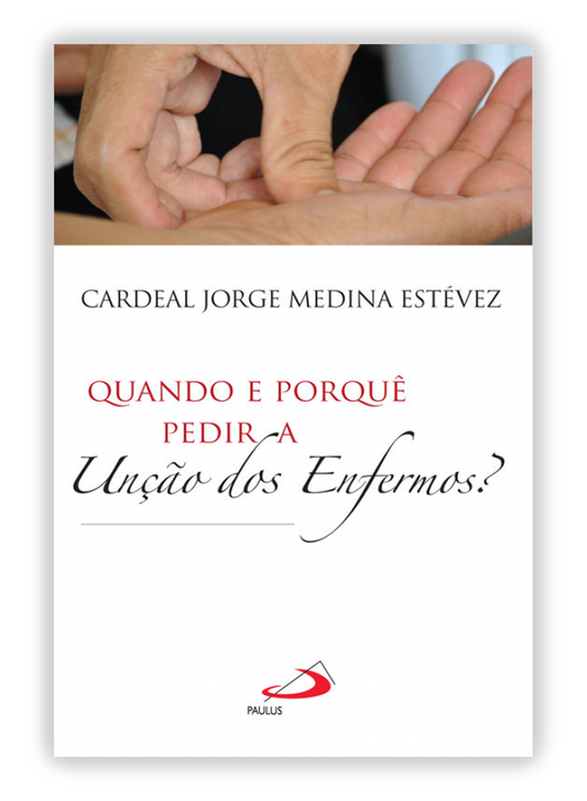 Quando e porquê pedir a Unção dos Enfermos?