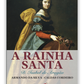 A Rainha Santa - D. Isabel de Aragão