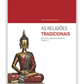As religiões tradicionais - Animismo, Hinduísmo, Budismo, Tauismo...
