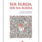 Ser Igreja, ser na Igreja - Do ser comunhão ao agir vocacional