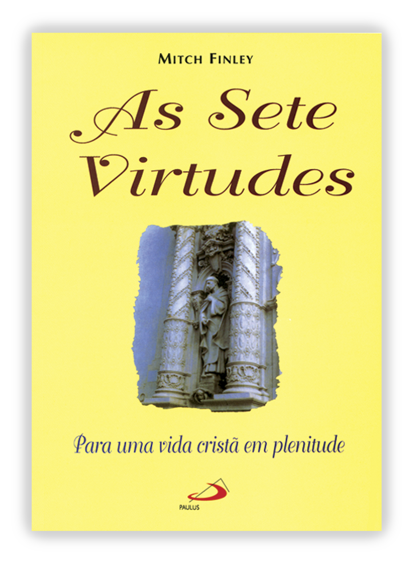 As Sete Virtudes - Para uma vida cristã em plenitude