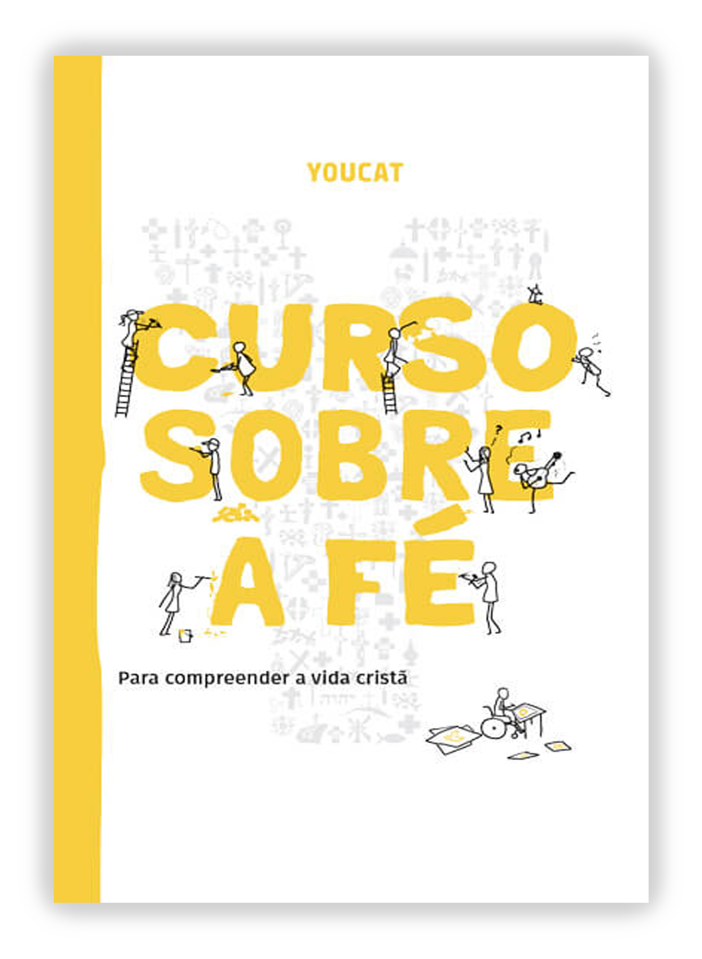 YOUCAT - Curso sobre a Fé - Para compreender a vida cristã