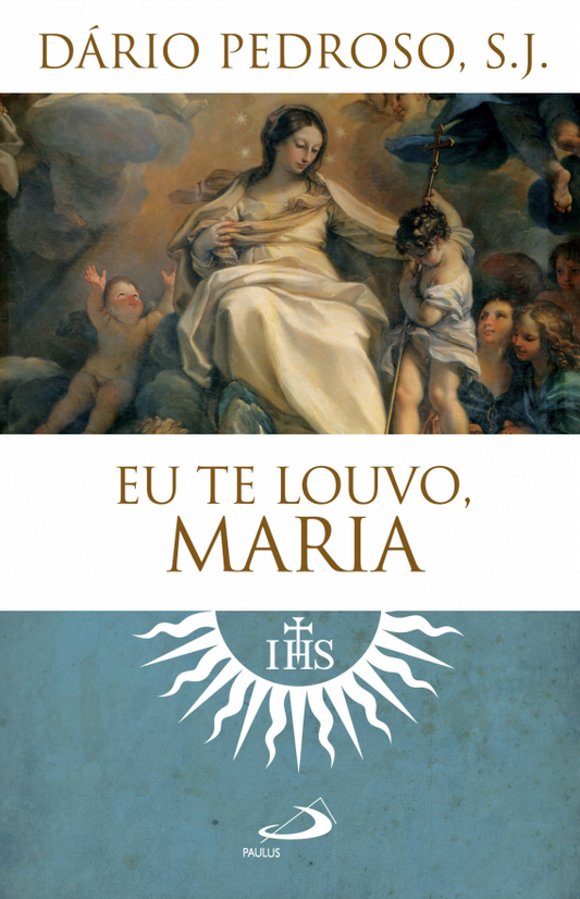 Eu te louvo, Maria