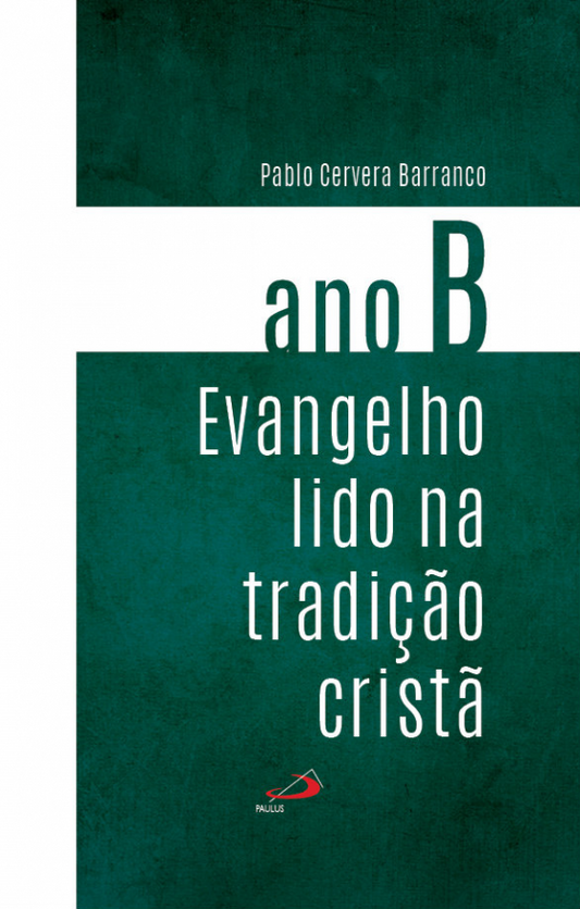Evangelho lido na tradição Cristã - Ano B