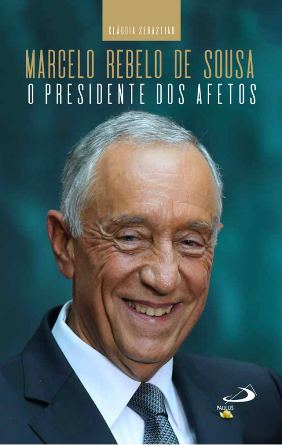 Marcelo Rebelo de Sousa - O presidente dos afetos
