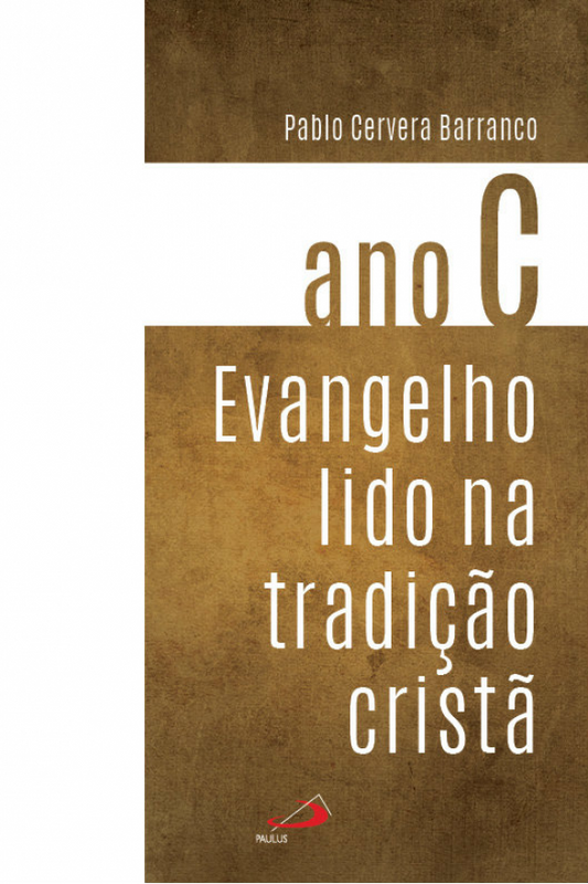 Evangelho lido na tradição Cristã - Ano C