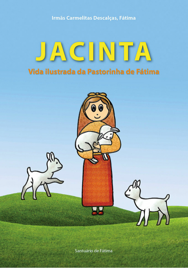 Jacinta - Vida Ilustrada da Pastorinha de Fátima