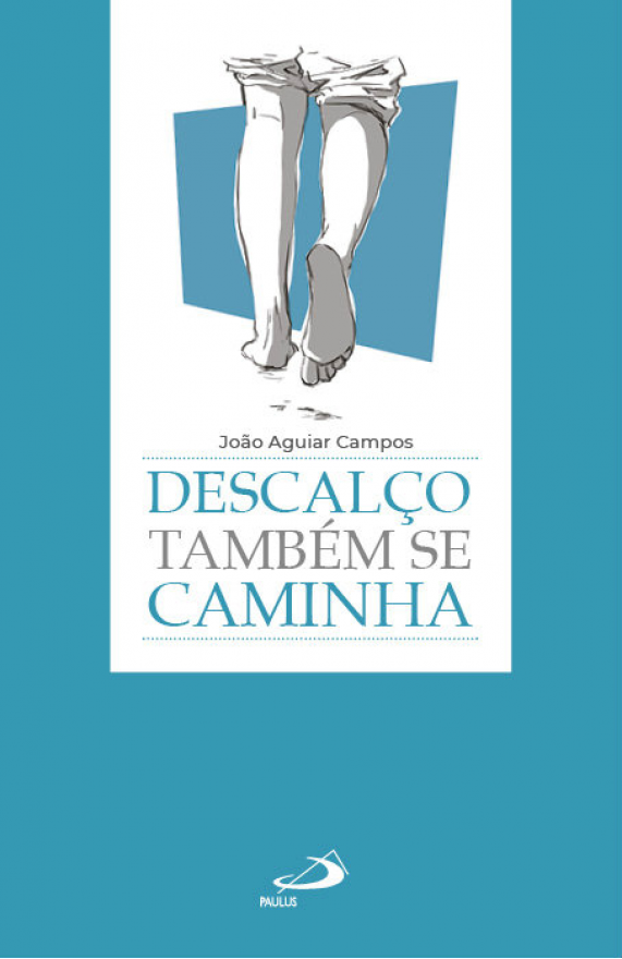 Descalço também se caminha