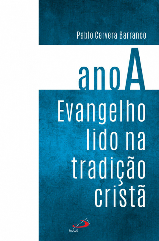 Evangelho lido na tradição Cristã - Ano A