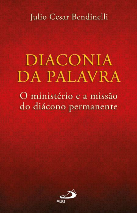 Diaconia da palavra - O ministério e a missão do diácono permanente
