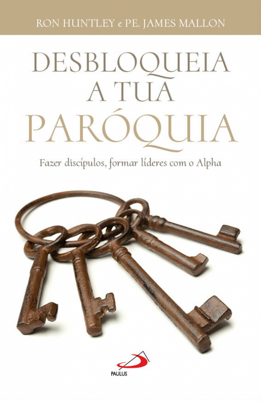 Desbloqueia a tua Paróquia - Fazer discípulos, formar líderes com o Alpha