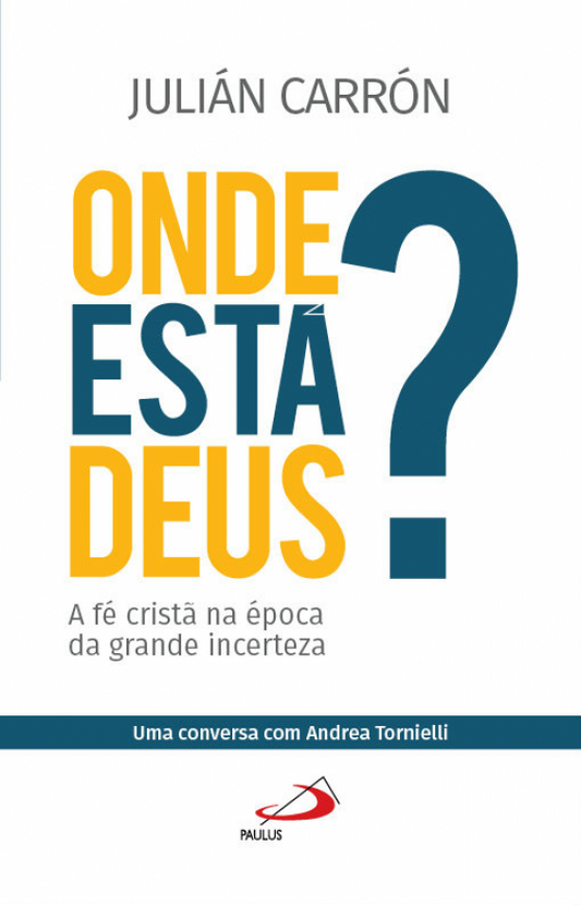 Onde está Deus? A fé cristã na época da grande incerteza
