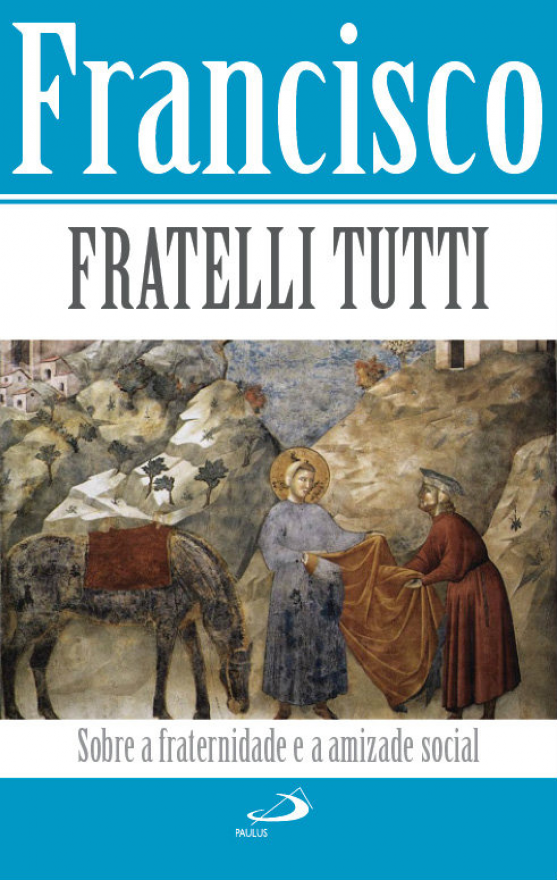 Fratelli Tutti - Sobre a fraternidade e a amizade social
