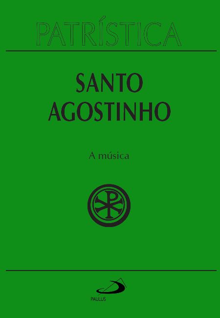 Santo Agostinho(Patrística 45)  A música