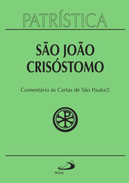 Comentário às cartas de São Paulo( Patrística 27/2)
