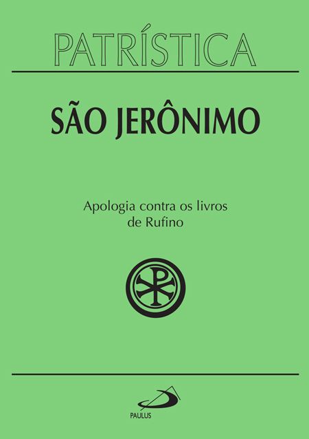 Apologia contra os livros de Rufino - São Jerônimo(Patrística 31)