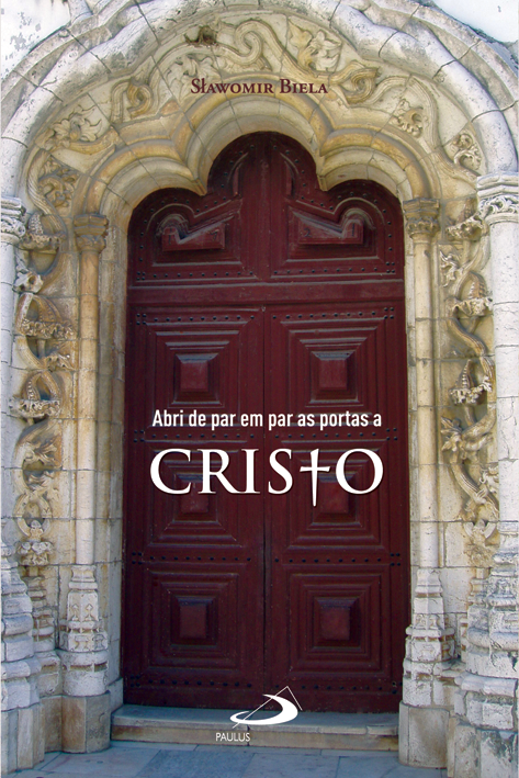 Abri de par em par as portas a Cristo