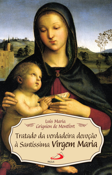 Tratado da verdadeira devoção à Santíssima Virgem Maria