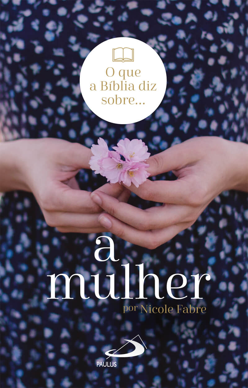 O que a Bíblia diz sobre a mulher – PAULUS Editora