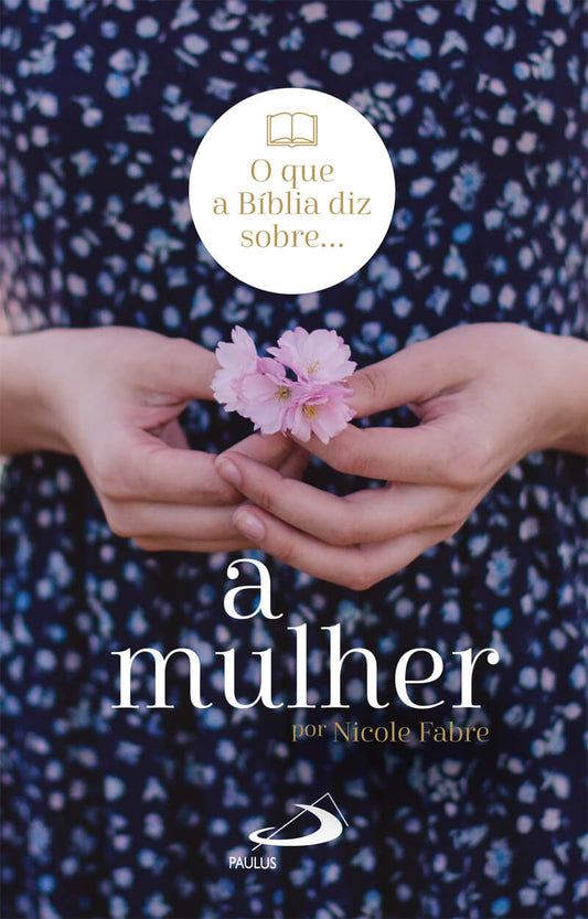 O que a Bíblia diz sobre a mulher