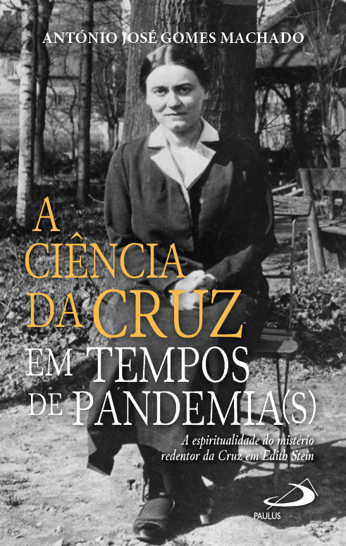 A Ciência da Cruz em Tempos de Pandemia(s) - A espiritualidade do mistério redentor da cruz em Edith Stein