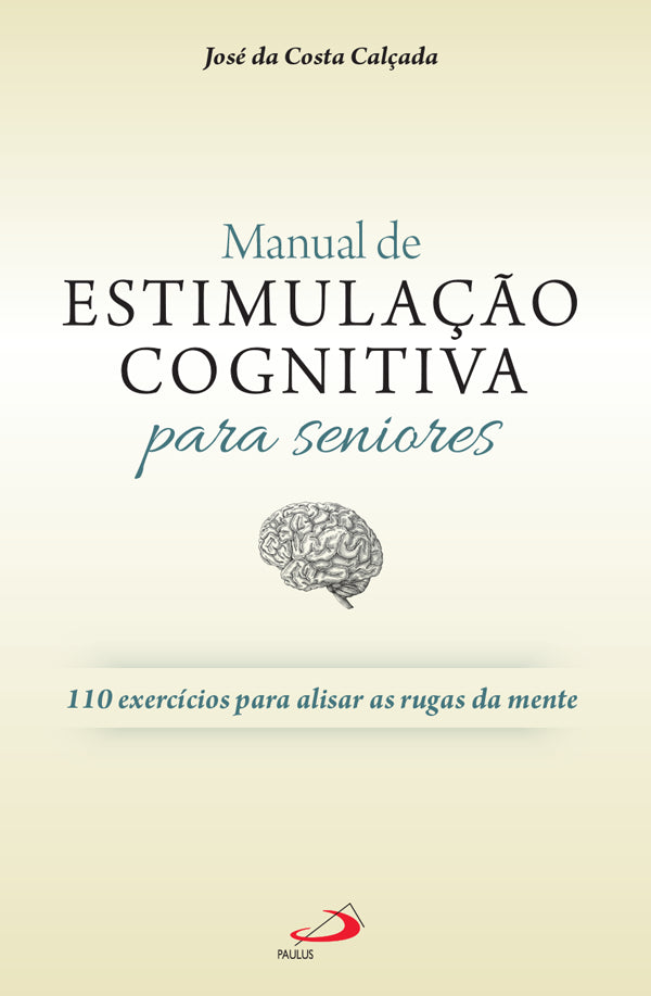 Manual de estimulação cognitiva para seniores -110 exercícios para alisar as rugas da mente