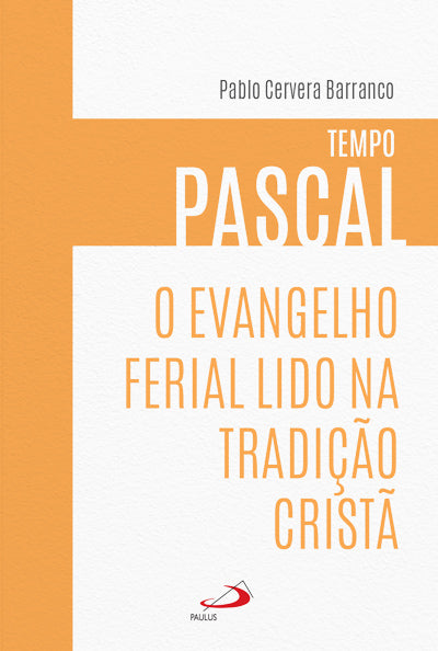 O Evangelho Ferial Lido na Tradição Cristã - Tempo Pascal